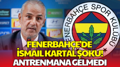 Fenerbahçe'de İsmail Kartal Bilmecesi! Antrenmana Gelmedi